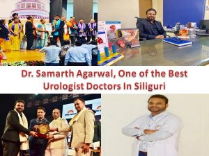 Dr. Samarth Agarwal, Gold Medalist, One of the Best Urologist Doctors In Siliguri